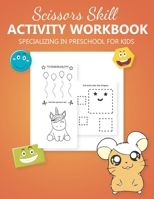 Scissors Skill Activity Workbook Specializing In Preschool for kids: Practice Cutting Animals, Shapes & Lines | scissors cutting book for preschoolers ages 3-5 B087SM66M5 Book Cover