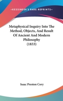 Metaphysical Inquiry in the Method Objects and Result of Ancient and Modern Philosophy 1015554490 Book Cover