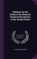 Syllabus for the Study of the National Period of the History of the United States 1359589953 Book Cover