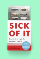 Sick of It: The Global Fight for Women's Health 0349017212 Book Cover