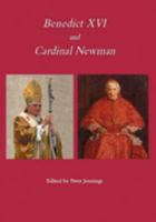 Benedict XVI and Cardinal Newman 1871217539 Book Cover