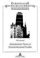 Mittelalterliche Tuerme Im Deutschordensland Preußen: Untersuchungen Zu Ihrer Bedeutung Und Funktion 3631328257 Book Cover