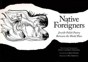 Native Foreigners: Jewish-Polish Poetry Between the World Wars 0893049247 Book Cover