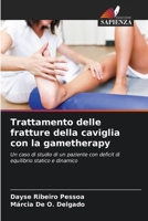 Trattamento delle fratture della caviglia con la gametherapy: Un caso di studio di un paziente con deficit di equilibrio statico e dinamico (Italian Edition) B0CJSP1B78 Book Cover