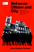 Between Citizen and City: Neighborhood Organizations and Urban Politics in Cincinnati 0700603034 Book Cover