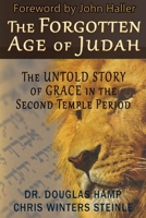 The Forgotten Age of Judah: The Untold Story of Grace in the Second Temple Period B0GY34DRS7 Book Cover