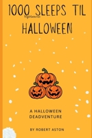 1000 Nightmarish Sleeps til Halloween: A Halloween DeAdventure (1000 Sleeps til Christmas) B0CMC6N71N Book Cover