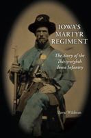 Iowa's Martyr Regiment: The Story of the Thirty-Eighth Iowa Infantry 192991931X Book Cover