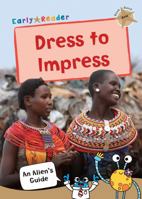 Dress to Impress: (Gold Non-fiction Early Reader) (An Alien's Guide (Non-fiction Early Reader)) 1848864671 Book Cover