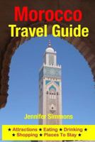 Morocco Travel Guide: Attractions, Eating, Drinking, Shopping & Places To Stay 1500536113 Book Cover