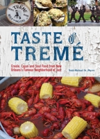 Taste of Tremé: Creole, Cajun, and Soul Food from New Orleans' Famous Neighborhood of Jazz 161243097X Book Cover