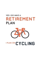 Yes I Do Have A Retirement Plan I Plan on Cycling: Blank Lined Journal (Notebook, Diary) Gift for Cycling Lovers (120 pages, Lined, 6x9), Cycling Bicycle Bike Cyclist Gift Journal Notebook 1676778330 Book Cover