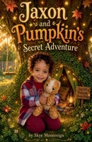 Jaxon and Pumpkin's Secret Adventure (The Clover Club Adventures) B0GY63DTH8 Book Cover