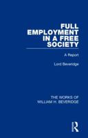 Full Employment in a Free Society (Works of William H. Beveridge): A Report 1138830372 Book Cover
