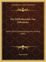 Die Eifelkalkmulde Von Hillesheim: Nebst Einem Palaeontologischen Anhang (1883) 114810223X Book Cover