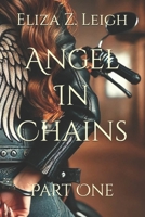 Angel In Chains: Part One B0FG14Q7FQ Book Cover