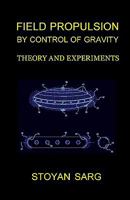 Field Propulsion by Control of Gravity: Theory and Experiments 144869308X Book Cover