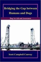 Bridging the Gap between Humans and Dogs: Dog 1st Aid and Awareness 1420804324 Book Cover