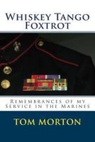 Whiskey Tango Foxtrot: Remembrances of My Service in the Marines 1511539739 Book Cover