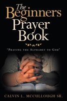 The Beginners Prayer Book: Praying the Alphabet to God 1664245995 Book Cover