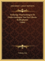 Veeljarige Waarnemingen En Ondervindingen Van Een Liberia-Koffieplanter (1894) 1169545661 Book Cover