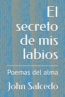 El secreto de mis labios: Poemas del alma (Spanish Edition) B0DQJX2GQT Book Cover