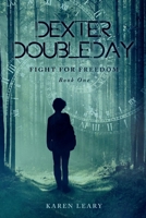 Dexter Doubleday: Fight for Freedom null Book Cover
