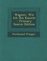Wagner, Wie Ich Ihn Kannte 1017285101 Book Cover