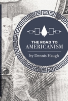 The Road to Americanism: The Constitutional History of the United States 0578490161 Book Cover