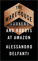 The Warehouse: Workers and Robots at Amazon 0745342175 Book Cover