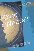 Over Where?: Being the story of the peregrinations of a peripathetic GI who circled the globe in search of a square meal and a soft bed in WWII B08B35TNBC Book Cover