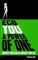 Eco You A Power Of One: Improve Your Health, Improve Your Life B08KQX8DRN Book Cover