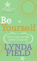 Be Yourself: How to Relax and Take Control of Your Life 0091887534 Book Cover