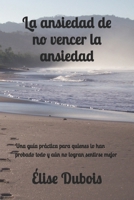 La ansiedad de no vencer la ansiedad: Una guía práctica para quienes lo han probado todo y aún no logran sentirse mejor (Italian Edition) B0DZND3Z3T Book Cover