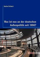 Was Ist Neu an Der Deutschen Au Enpolitik Seit 1990? 382888864X Book Cover