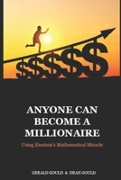 Anyone Can Become a Millionaire with Einstein's Mathematical Miracle: No Matter Your Race, Religion, Gender, Location, or Economic Status B095MW2YY1 Book Cover