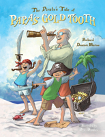 The Pirate's Tale of Papa's Gold Tooth 1612542999 Book Cover