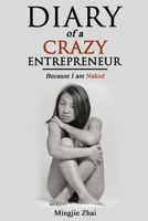 Diary of a Crazy Social Entrepreneur: Because I am Naked 1653050209 Book Cover
