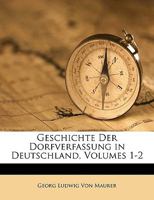 Geschichte Der Dorfverfassung in Deutschland, Volumes 1-2 1174003073 Book Cover