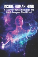 Inside Human Mind: A Theory Of Human Motivation And Needs Everyone Should Read: Study Of Human Mind Book B0915H32ND Book Cover