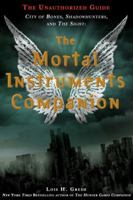 The Mortal Instruments Companion: City of Bones, Shadowhunters, and the Sight: The Unauthorized Guide 1250039274 Book Cover
