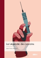 La Légende des vaccins: Une conception erronée du vivant (French Edition) 2342380763 Book Cover