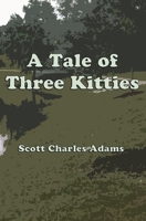 A Tale of Three Kitties 1463757409 Book Cover