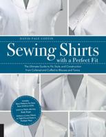 Sewing Shirts with a Perfect Fit: The Ultimate Guide to Fit, Style, and Construction from Collared and Cuffed to Blouses and Tunics 1589239520 Book Cover