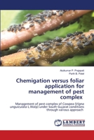 Chemigation versus foliar application for management of pest complex: Management of pest complex of Cowpea (Vigna unguiculata L.Walp) under South Gujarat conditions through various approach 6207455215 Book Cover