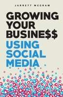 Growing Your Business Using Social Media 1736715127 Book Cover