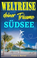 Weltreise deiner Träume: I Südsee B0BTXT6CD2 Book Cover