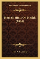 Homely Hints on Health 1436876532 Book Cover