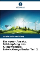 Ein neuer Ansatz, Bekämpfung des Klimawandels, Entwicklungsländer Teil 2 (German Edition) 6209806813 Book Cover