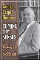 Coming to My Senses: The Autobiography of a Sociologist 0887380018 Book Cover